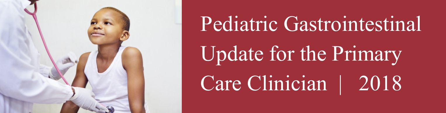 Annual Update in Pediatric Gastroenterology for the Primary Care Clinician - 2018 Banner